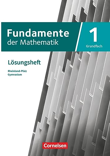 Fundamente der Mathematik - Rheinland-Pfalz - Grundfach Band 1: 11-13. Schuljahr: Lösungen zum Schulbuch