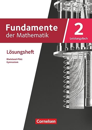 Fundamente der Mathematik - Rheinland-Pfalz - Leistungsfach Band 2: 11-13. Schuljahr: Lösungen zum Schulbuch