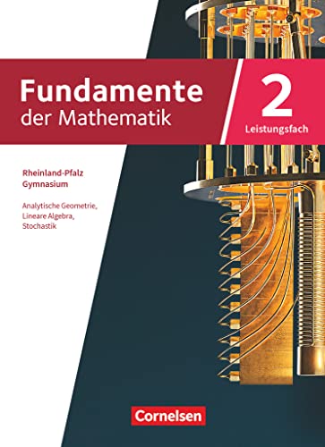 Fundamente der Mathematik - Rheinland-Pfalz - Leistungsfach Band 2: 11-13. Schuljahr: Schulbuch Fundamente der Mathematik - Rheinland-Pfalz - Leistungsfach Band 2: 11-13. Schuljahr: Schulbuch