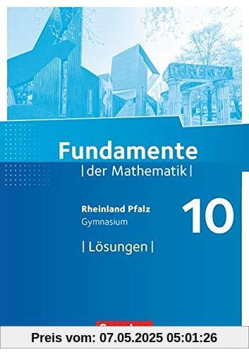 Fundamente der Mathematik - Rheinland-Pfalz: 10. Schuljahr - Lösungen zum Schülerbuch Fundamente der Mathematik - Rheinland-Pfalz: 10. Schuljahr - Lösungen zum Schülerbuch