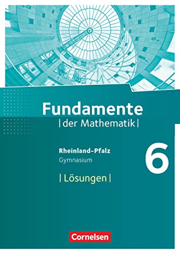 Fundamente der Mathematik - Rheinland-Pfalz - 6. Schuljahr: Lösungen zum Schulbuch