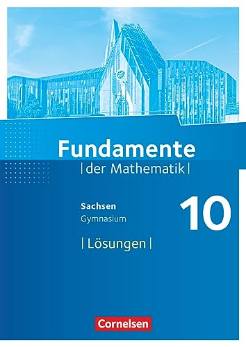 Fundamente der Mathematik - Sachsen - 10. Schuljahr: Lösungen zum Schulbuch