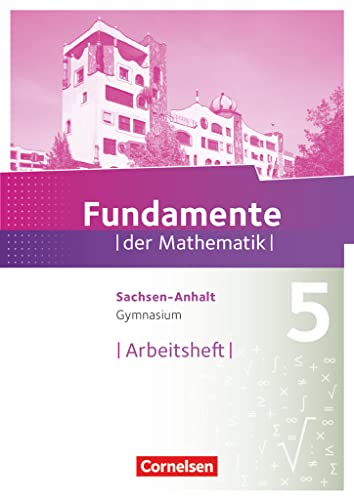 Fundamente der Mathematik - Sachsen-Anhalt ab 2015 - 5. Schuljahr: Arbeitsheft mit Lösungen Fundamente der Mathematik - Sachsen-Anhalt ab 2015 - 5. Schuljahr: Arbeitsheft mit Lösungen