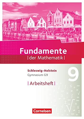 Fundamente der Mathematik - Schleswig-Holstein G9 - 9. Schuljahr: Arbeitsheft mit Lösungen