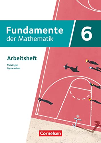 Fundamente der Mathematik - Thüringen - 6. Schuljahr: Arbeitsheft mit Medien - Mit zahlreichen Erklärvideos