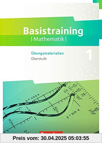 Fundamente der Mathematik - Übungsmaterialien Sekundarstufe I/II: Oberstufe - Basistraining 1: Arbeitsheft