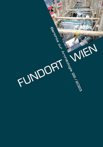 Fundort Wien 26/2023: Berichte zur Archäologie von Phoibos-Vlg