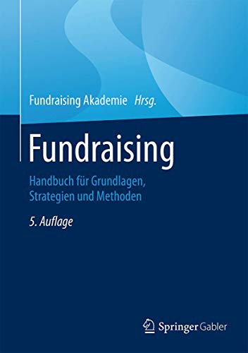 Fundraising: Handbuch für Grundlagen, Strategien und Methoden