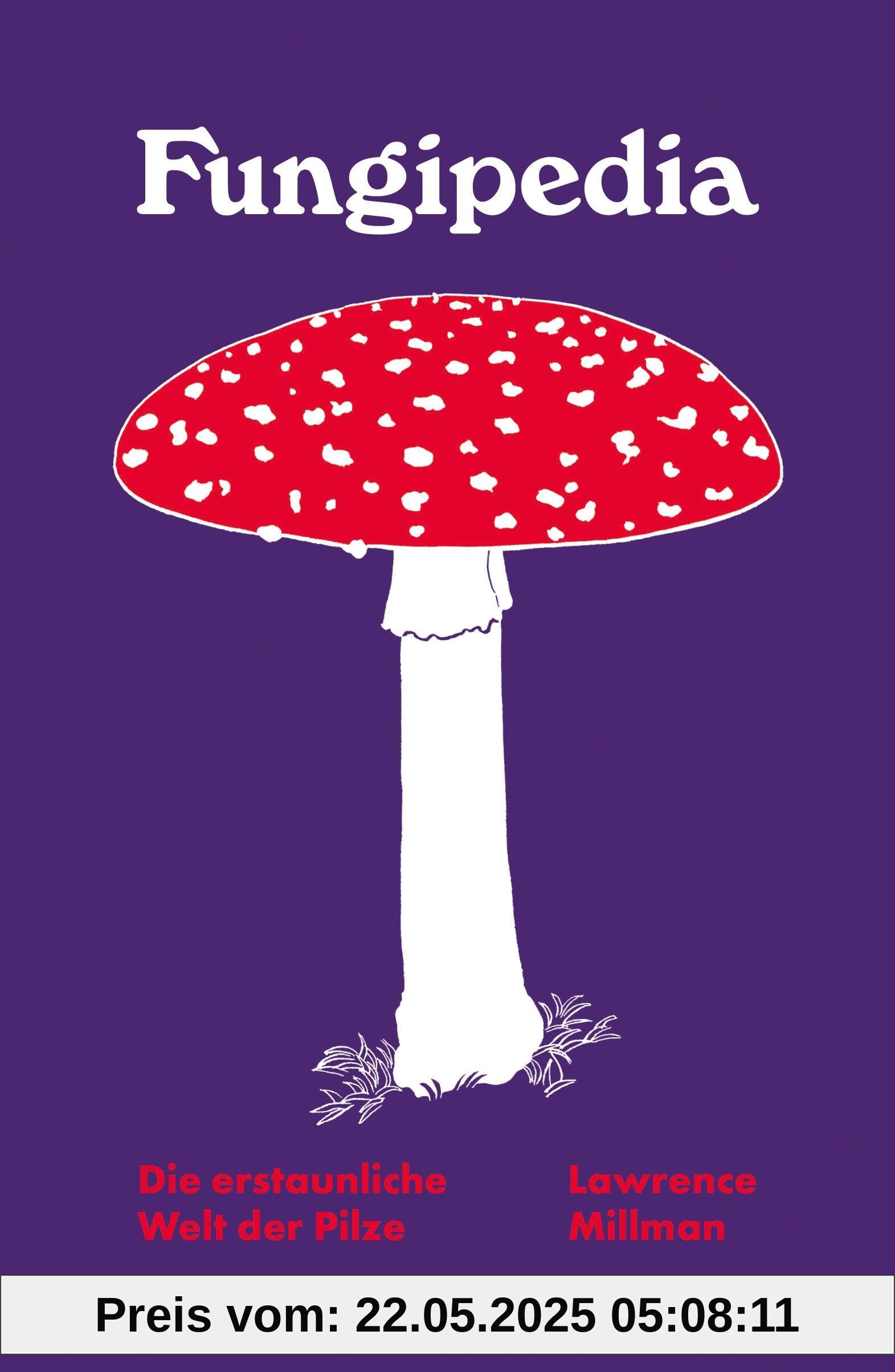 Fungipedia - Die erstaunliche Welt der Pilze Fungipedia - Die erstaunliche Welt der Pilze