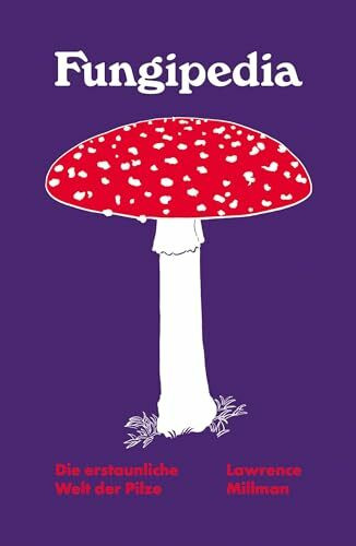 Fungipedia - Die erstaunliche Welt der Pilze Fungipedia - Die erstaunliche Welt der Pilze