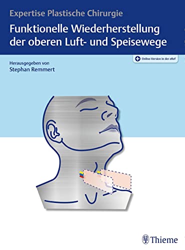 Funktionelle Wiederherstellung der oberen Luft- und Speisewege: Expertise Plastische Chirurgie von Georg Thieme Verlag