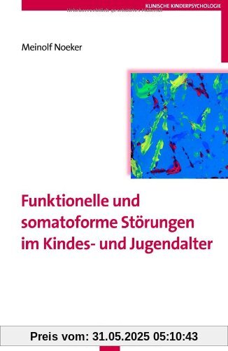 Funktionelle und somatoforme Störungen im Kindes- und Jugendalter Funktionelle und somatoforme Störungen im Kindes- und Jugendalter