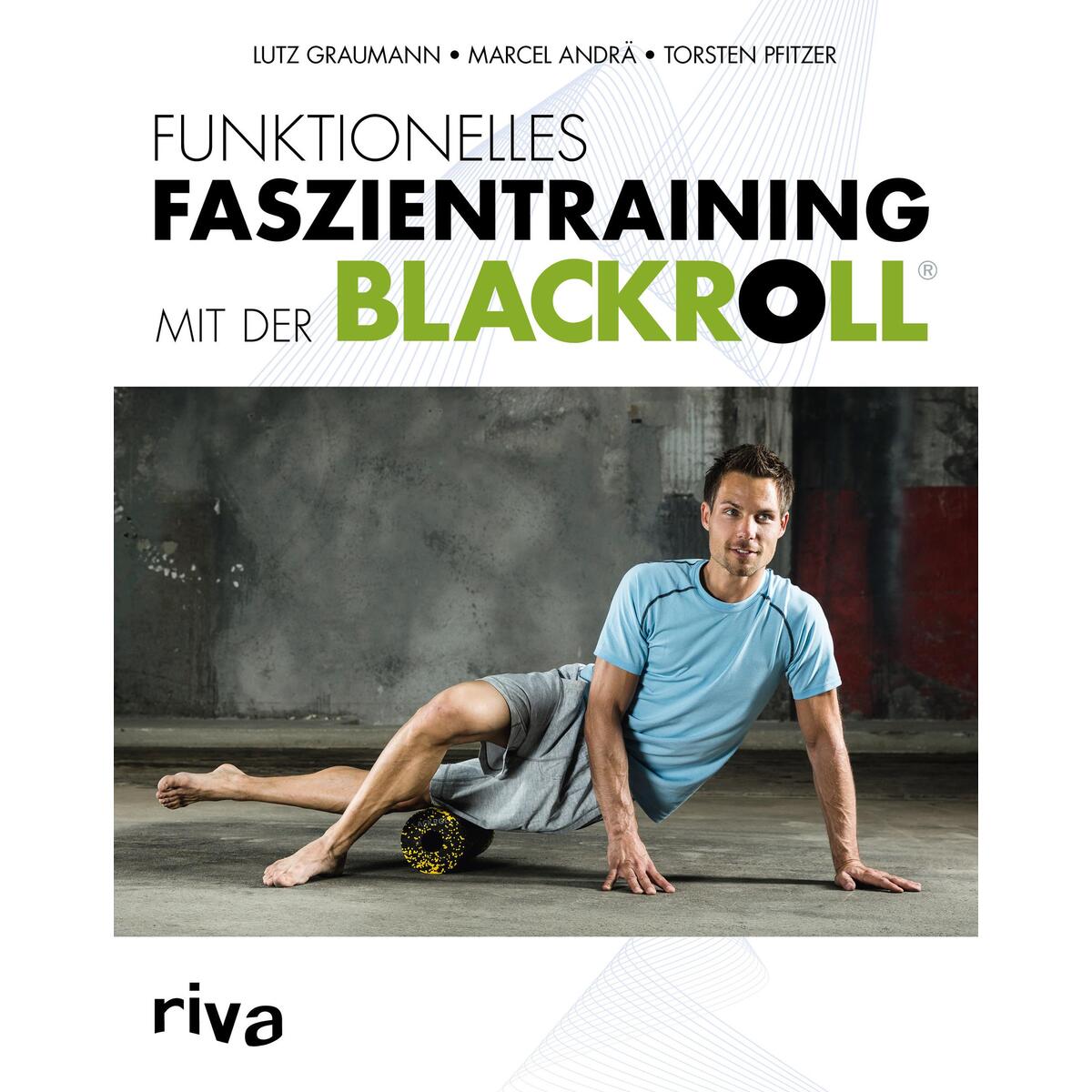 Funktionelles Faszientraining Funktionelles Faszientraining von riva Verlag