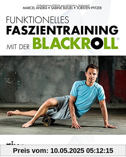 Funktionelles Faszientraining mit der BLACKROLL Funktionelles Faszientraining mit der BLACKROLL