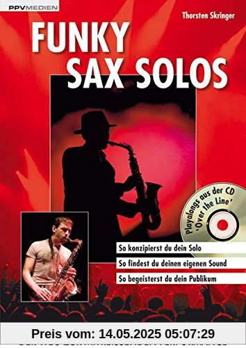 Funky Sax Solos: So konzipierst du dein Solo. So findest du deinen eigenen Song. So begeisterst du dein Publikum