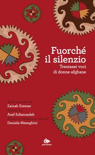 Fuorché il silenzio. Trentasei voci di donne afghane von Editoriale Jouvence