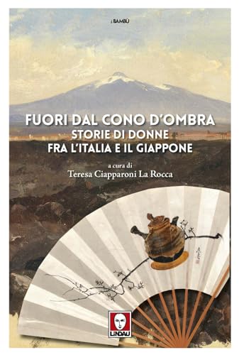 Fuori dal cono d'ombra. Storie di donne fra l'Italia e il Giappone (I bambù) von Lindau