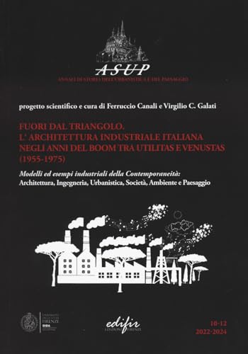 Fuori dal triangolo. L'architettura industriale italiana negli anni del boom tra utilitas e venustas (1955-1975). Modelli ed esempi industriali della ... ambiente e paesaggio (Spazi di architettura) von EDIFIR