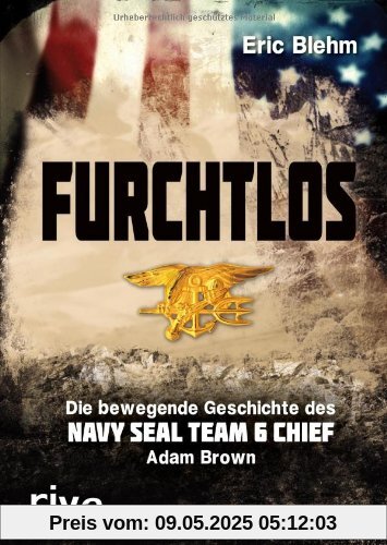 Furchtlos: Die bewegende Geschichte des Navy SEAL Team Six Chief Adam Brown