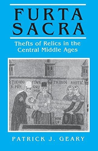 Furta Sacra: Thefts of Relics in the Central Middle Ages: Thefts of Relics in the Central Midd...