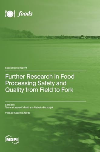 Further Research in Food Processing Safety and Quality from Field to Fork von MDPI AG