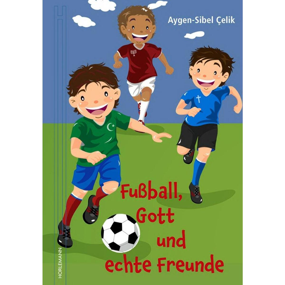 Fußball, Gott und echte Freunde von Horlemann Verlag