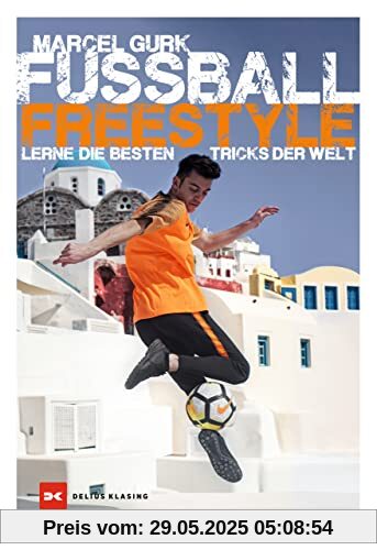 Fußball Freestyle: Lerne die besten Tricks der Welt Fußball Freestyle: Lerne die besten Tricks der Welt