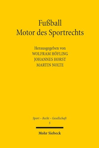 Fußball - Motor des Sportrechts (Sport - Recht - Gesellschaft, Band 5)