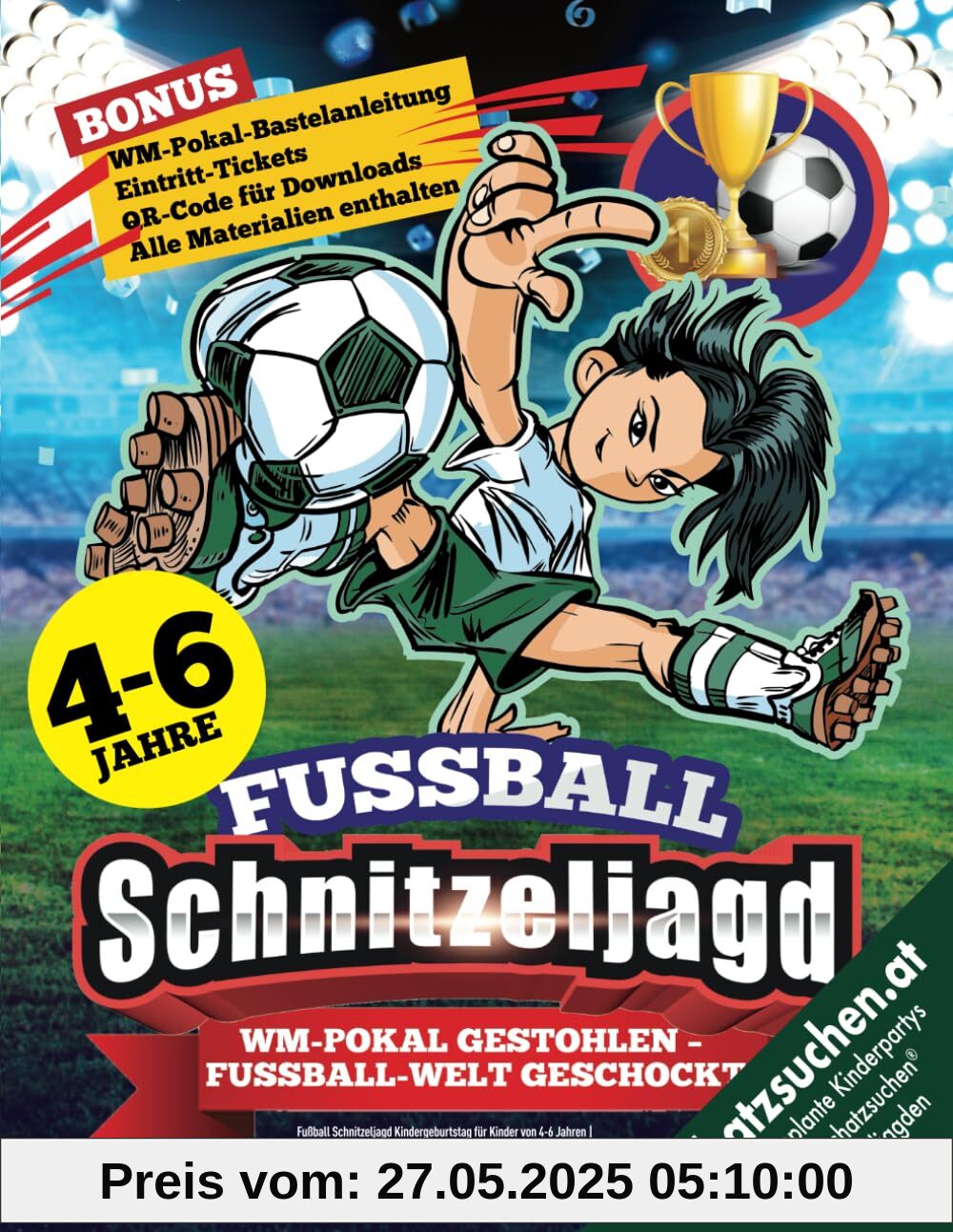 Fußball Schnitzeljagd Kindergeburtstag für Kinder von 4-6 Jahren: Die WM ohne Fußball-Weltmeister-Trophäe? Was für eine Katastrophe! Sofort Startklare Schatzsuche. (Bravo Schatzsuche)