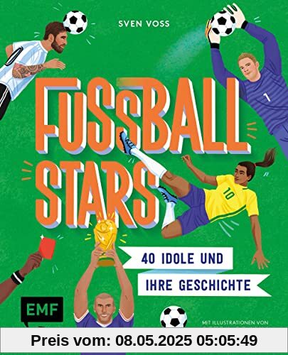 Fussball-Stars: 40 Idole und ihre Geschichten