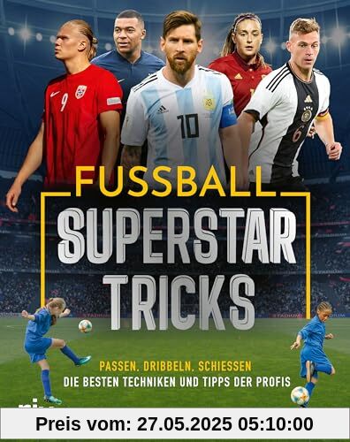 Fußball-Superstar-Tricks: Passen, dribbeln, schießen – die besten Techniken und Tipps der Profis. Mit einem Vorwort von Joshua Kimmich Fußball-Superstar-Tricks: Passen, dribbeln, schießen – die besten Techniken und Tipps der Profis. Mit einem Vorwort von Joshua Kimmich