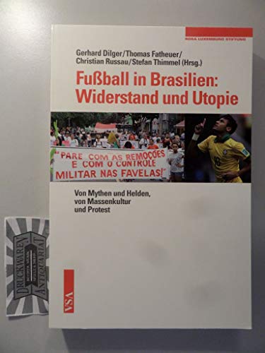 Fußball in Brasilien: Widerstand und Utopie: Mythen und Helden, Massenkultur und Proteste
