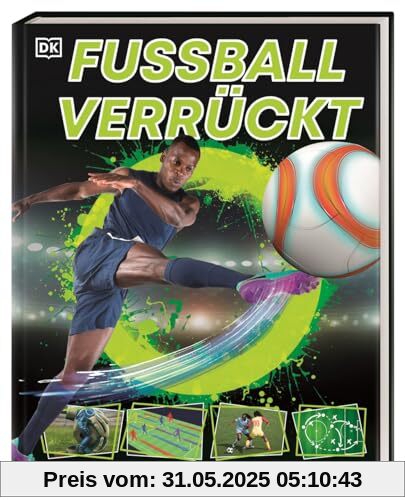 Fußball verrückt: Mit spannendem Hintergrundwissen über den schönsten Sport der Welt und Fakten zur EM 2024. Für Fußballbegeisterte ab 8 Jahren