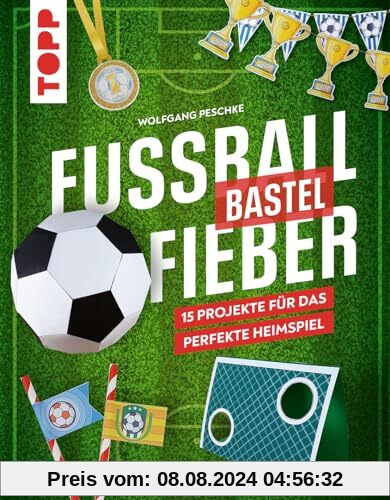 Fußballbastelfieber: 15 Projekte für das perfekte Heimspiel