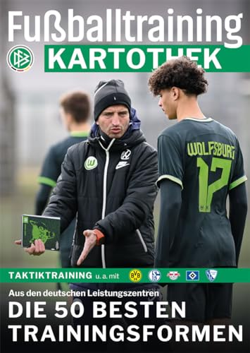Fußballtraining-Kartothek: Die 50 besten Trainingsformen aus den deutschen Leistungszentren – Taktiktraining