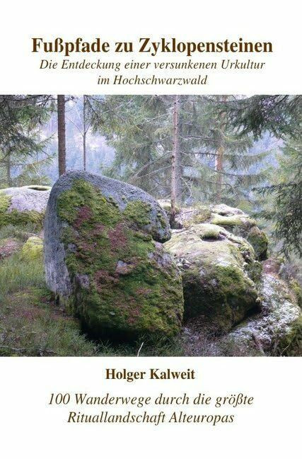Fußpfade zu Zyklopensteinen: Die Entdeckung einer versunkenen Urkultur im Hochschwarzwald