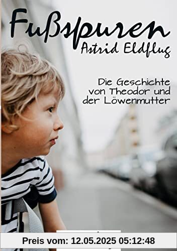Fußspuren: Die Geschichte von Theodor und der Löwenmutter