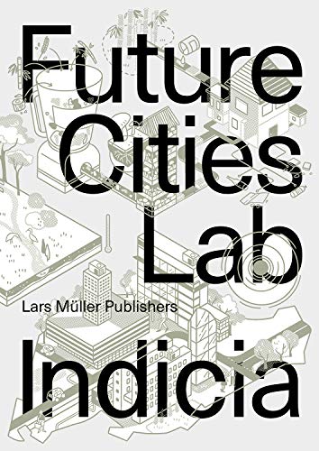 Future Cities Laboratory: Indicia 03