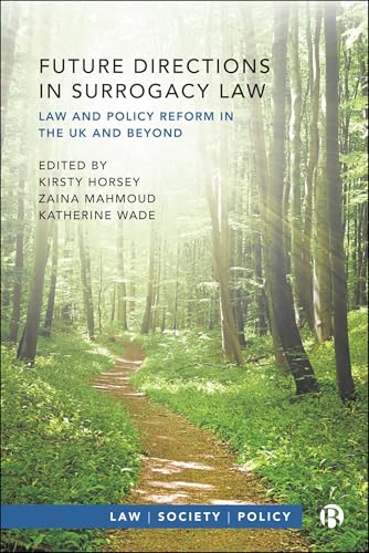 Future Directions in Surrogacy Law: Law and Policy Reform in the Uk and Beyond (Law, Society, Policy) von Bristol University Press