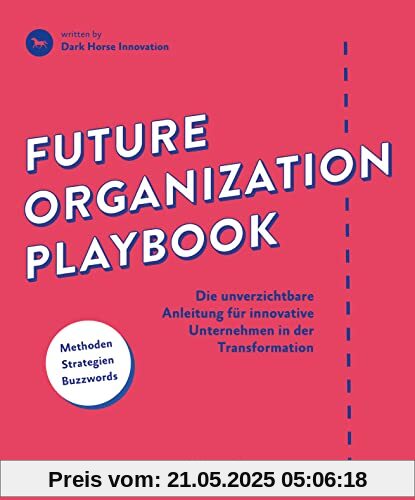 Future Organization Playbook: Die unverzichtbare Anleitung für innovative Unternehmen in der Transformation
