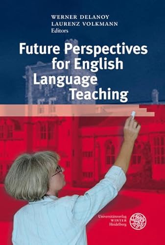 Future Perspectives for English Language Teaching (Anglistische Forschungen) von Universittsverlag Winter
