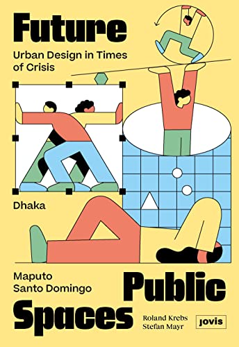 Future Public Spaces: Urban Design in Times of Crisis von JOVIS Verlag