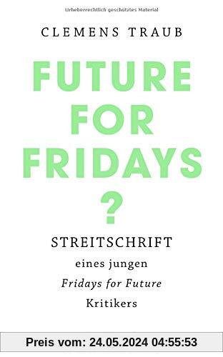 Future for Fridays?: Streitschrift eines jungen Fridays for Future-Kritikers