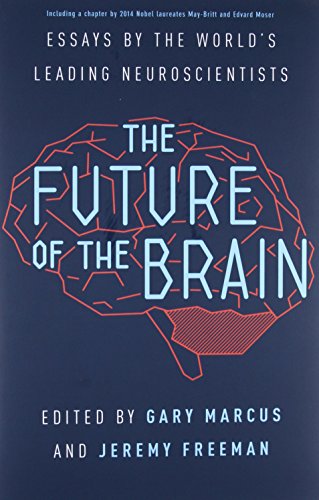 Future of the Brain: Essays by the World's Leading Neuroscientists