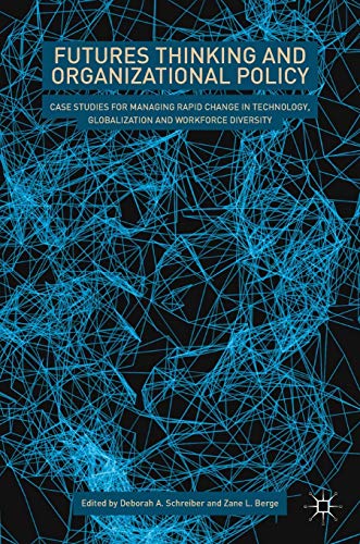 Futures Thinking and Organizational Policy: Case Studies for Managing Rapid Change in Technology, Globalization and Workforce Diversity von MACMILLAN
