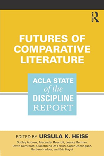 Futures of Comparative Literature: ACLA State of the Discipline Report von Routledge