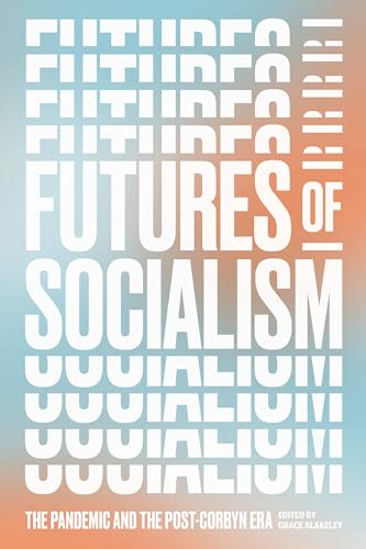 Futures of Socialism: The Pandemic and the Post-Corbyn Era von Verso