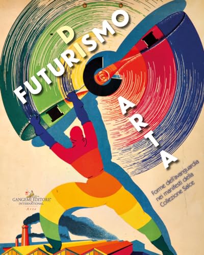 Futurismo di carta. Forme dell'avanguardia nei manifesti della Collezione Salce (Arti visive, architettura e urbanistica) von Gangemi Editore