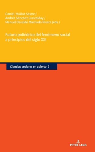 Futuro poliédrico del fenómeno social a principios del siglo XXI (Ciencias sociales en abierto, Band 9) von Peter Lang
