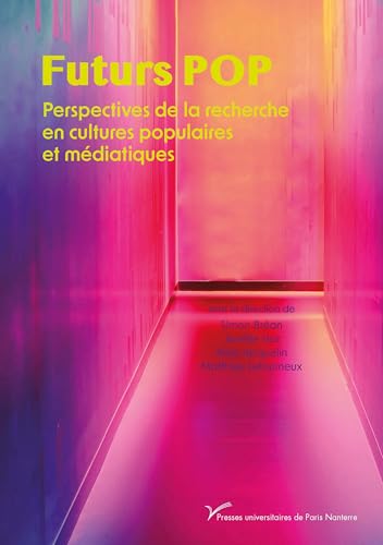 Futurs POP: Perspectives de la recherche en cultures populaires et médiatiques von PARIS OUEST